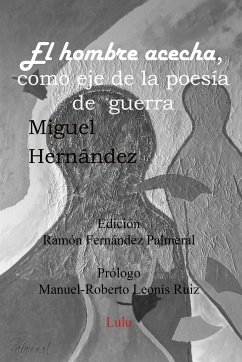 El hombre acecha, eje poesía de guerra - Fernandez Palmeral, Ramon