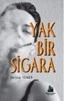 Yak Bir Sigara - Yener, Belma