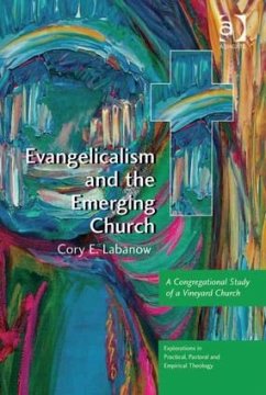 Evangelicalism and the Emerging Church - Labanow, Cory E