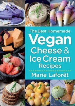 The Best Homemade Vegan Cheese and Ice Cream Recipes - Laforet, Marie