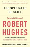 The Spectacle of Skill: Selected Writings of Robert Hughes