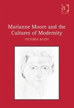 Marianne Moore and the Cultures of Modernity - Bazin, Victoria