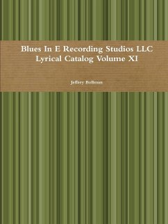 Blues In E Recording Studios LLC Lyrical Catalog Volume XI - Bollman, Jeffery