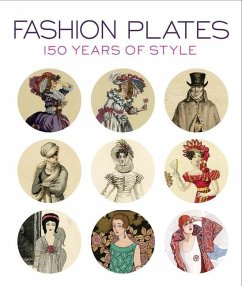 Fashion Plates: 150 Years of Style - Cannell, Karen Trivette;Calahan, April;Sui, Anna