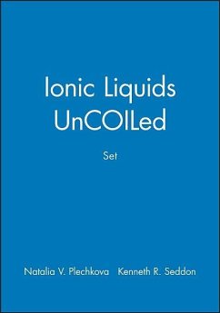 Ionic Liquids Uncoiled, Set - Plechkova, Natalia V; Seddon, Kenneth R