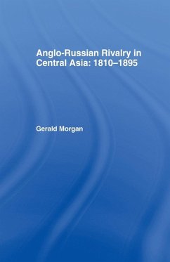 Anglo-Russian Rivalry in Central Asia 1810-1895 - Morgan, Gerald