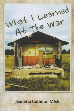 What I Learned at the War - Mish, Jeanetta Calhoun