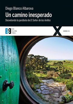 Cover Un camino inesperado : desvelando la parábola de El señor de los Anillos