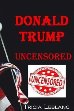 Donald Trump Uncensored - LeBlanc, Tricia
