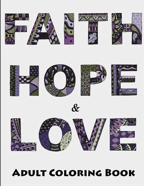 Faith, Hope and Love Adult Coloring Book Faith, Hope and Love Adult Coloring Book