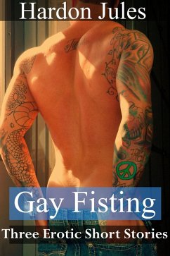 Cover Gay Fisting: Three Erotic Short Stories (eBook, ePUB)