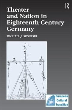 Theater and Nation in Eighteenth-Century Germany - Sosulski, Michael J