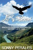 The Ravens: A True Story of Miraculous Change and Transformation and How It Can Be Yours