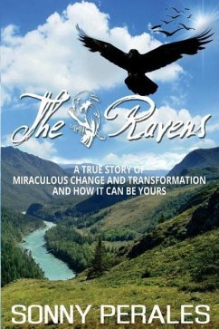 The Ravens: A True Story of Miraculous Change and Transformation and How It Can Be Yours - Perales, Sonny