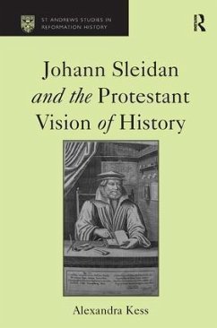 Johann Sleidan and the Protestant Vision of History - Kess, Alexandra