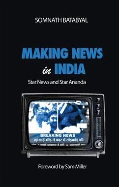 Making News in India - Batabyal, Somnath
