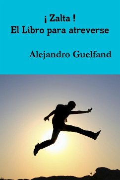 ¡ Zalta ! El Libro para atreverse - Guelfand, Alejandro