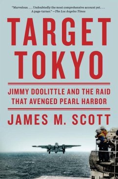 Target Tokyo: Jimmy Doolittle and the Raid That Avenged Pearl Harbor - Scott, James M.