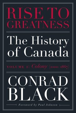 Rise to Greatness, Volume 1: Colony (1000-1867) - Black, Conrad