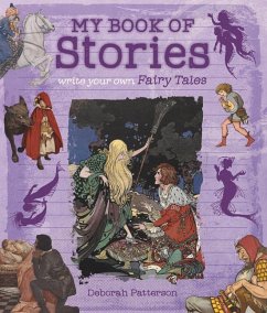 Write Your Own Fairy Tales: My Book of Stories - Patterson, Deborah