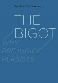 The Bigot: Why Prejudice Persists The Bigot: Why Prejudice Persists