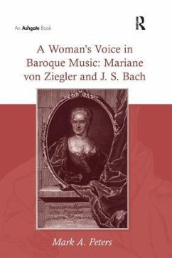 A Woman's Voice in Baroque Music: Mariane Von Ziegler and J.S. Bach - Peters, Marka
