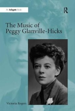 The Music of Peggy Glanville-Hicks - Rogers, Victoria
