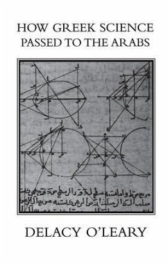 How Greek Science Passed On To The Arabs - O'Leary, Delacy