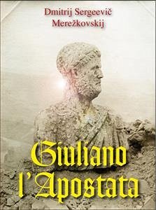 Giuliano l'Apostata (eBook, ePUB) - Sergeevič Merežkovskij, Dmitrij