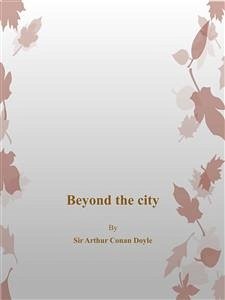 Beyond The City (eBook, ePUB) - Conan Doyle, Arthur