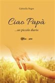 Ciao papà... un piccolo diario (eBook, ePUB)