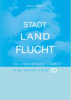 Stadt Land Flucht (eBook, ePUB) - Wullstein, Renate