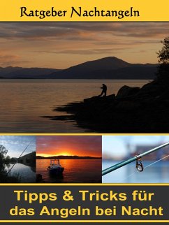 Nachtangeln - Tipps & Tricks für das Angeln (eBook, ePUB) - Freytag, Richard