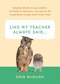 Like My Teacher Always Said . . . (eBook, ePUB)
