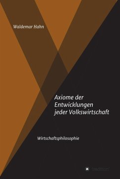 Axiome der Entwicklungen jeder Volkswirtschaft (eBook, ePUB) - Hahn, Waldemar