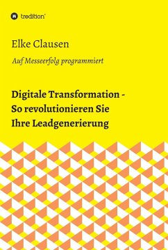 Digitale Transformation - So revolutionieren Sie Ihre Leadgenerierung (eBook, ePUB) - Clausen, Elke