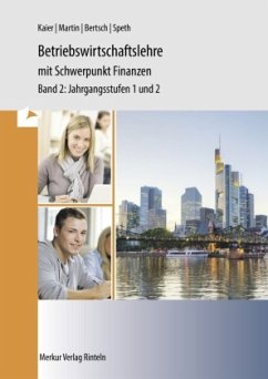 Betriebswirtschaftslehre mit Schwerpunkt Finanzen, Jahrgangsstufen 1 und 2 / Volks- und Betriebswirtschaftslehre mit Schwerpunkt Finanzen, Wirtschaftsgymnasium Baden-Württemberg Bd.2 - Kaier, Alfons;Martin, Michael;Speth, Hermann