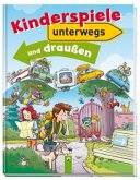 Kinderspiele unterwegs und draußen Kinderspiele unterwegs und draußen