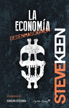 La economía desenmascarada (eBook, ePUB) - Keen, Steve