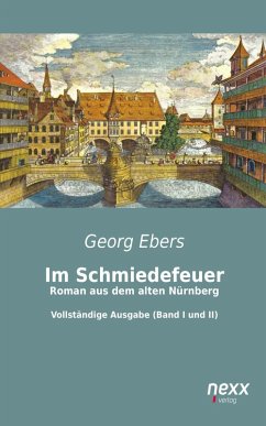 Im Schmiedefeuer: Roman aus dem alten Nürnberg (eBook, ePUB) - Ebers, Georg