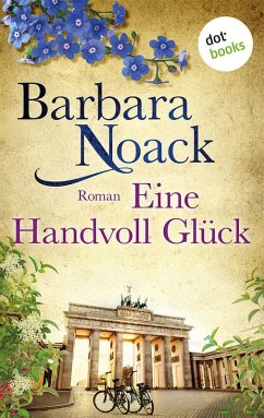 Eine Handvoll Glück: Schwestern der Hoffnung - Band 1 (eBook, ePUB) - Noack, Barbara