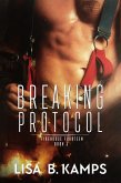 Breaking Protocol (Firehouse Fourteen, #3) (eBook, ePUB) Breaking Protocol (Firehouse Fourteen, #3) (eBook, ePUB)