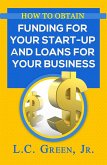 How to Obtain Funding For Your Start-Up and Loans for Your Business (eBook, ePUB)