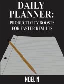 Daily Planner: Productivity Boosts for Faster Results (eBook, ePUB)