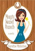 Magic Wand Ranch (A Special Gifts Paranormal Romantic Comedy Novella, #2) (eBook, ePUB) Magic Wand Ranch (A Special Gifts Paranormal Romantic Comedy Novella, #2) (eBook, ePUB)
