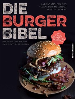 Die Burger-Bibel (eBook, ePUB) - Krokha, Alexandra; Melendez, Alexander; Risker, Marcel