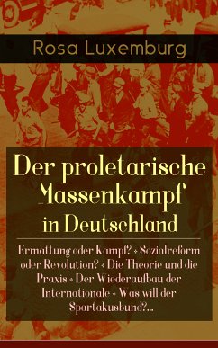 Der proletarische Massenkampf in Deutschland (eBook, ePUB) - Luxemburg, Rosa