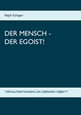 Der Mensch - Der Egoist! (eBook, ePUB)