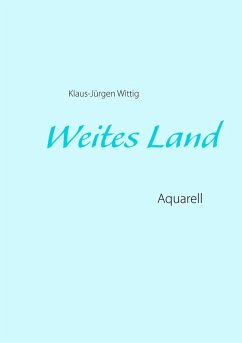 Weites Land (eBook, ePUB) - Wittig, Klaus-Jürgen