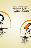 Wenn Wurzeln Flügel Tragen (eBook, ePUB)